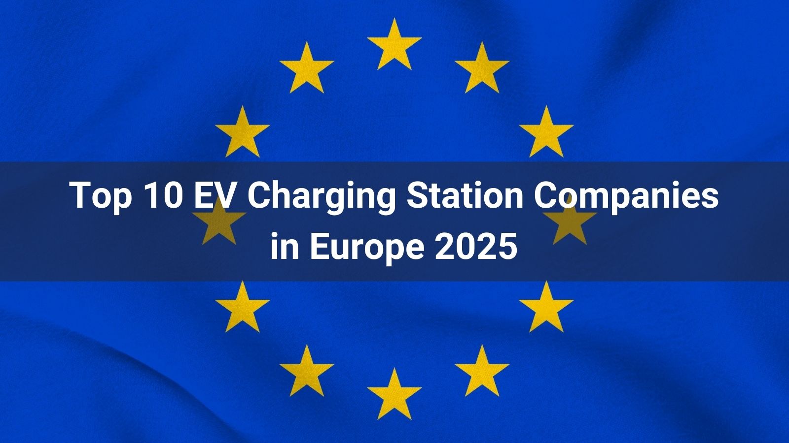 Las 10 principales empresas de estaciones de carga para vehículos eléctricos en Europa 2025
   