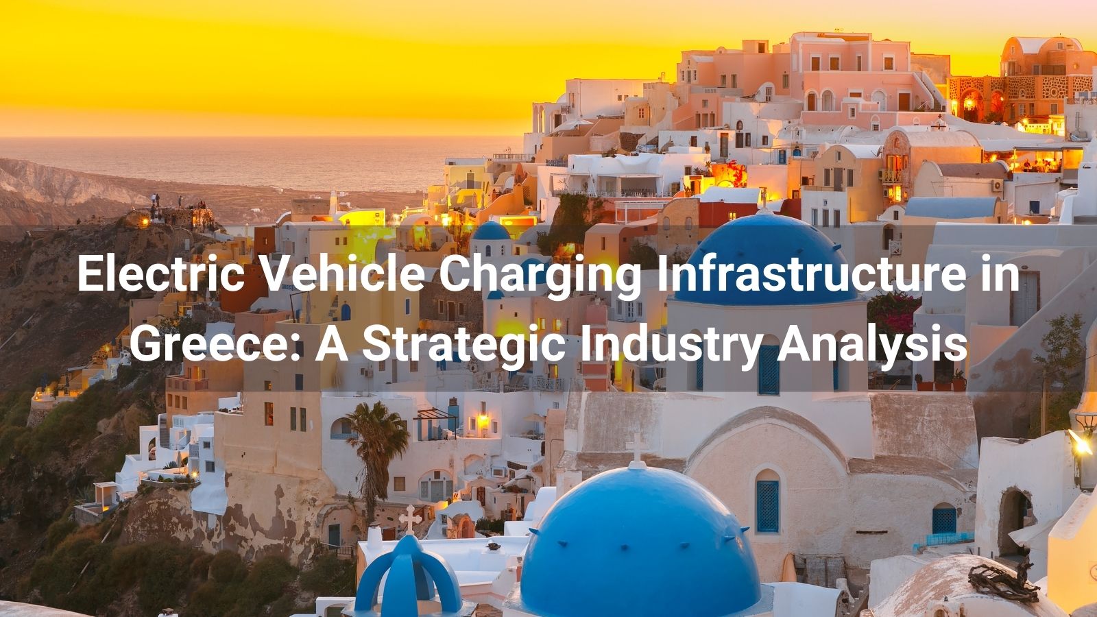 Infraestructura de recarga de vehículos eléctricos en Grecia: un análisis estratégico del sector
   