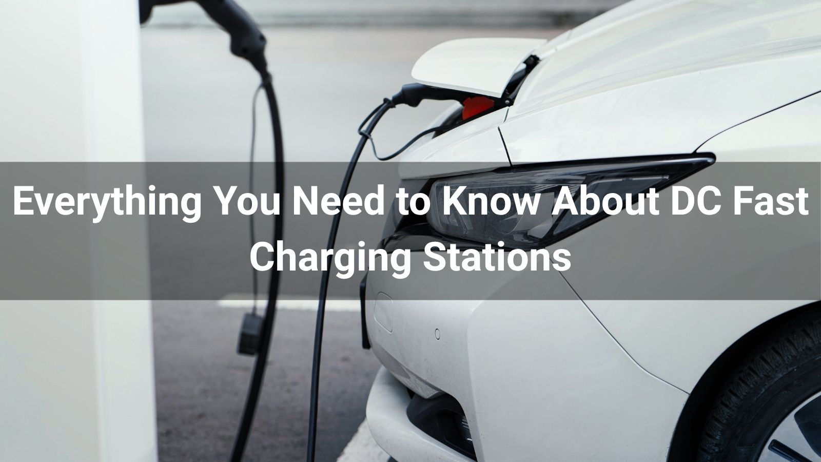 Todo lo que necesitas saber sobre las estaciones de carga rápida de CC
   