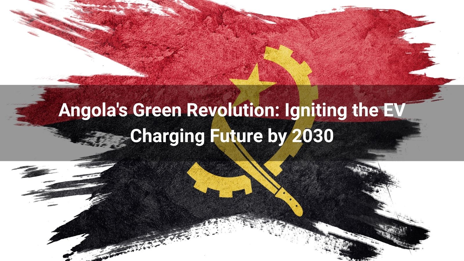 La revolución verde de Angola: Impulsando el futuro de la carga de vehículos eléctricos para 2030
   