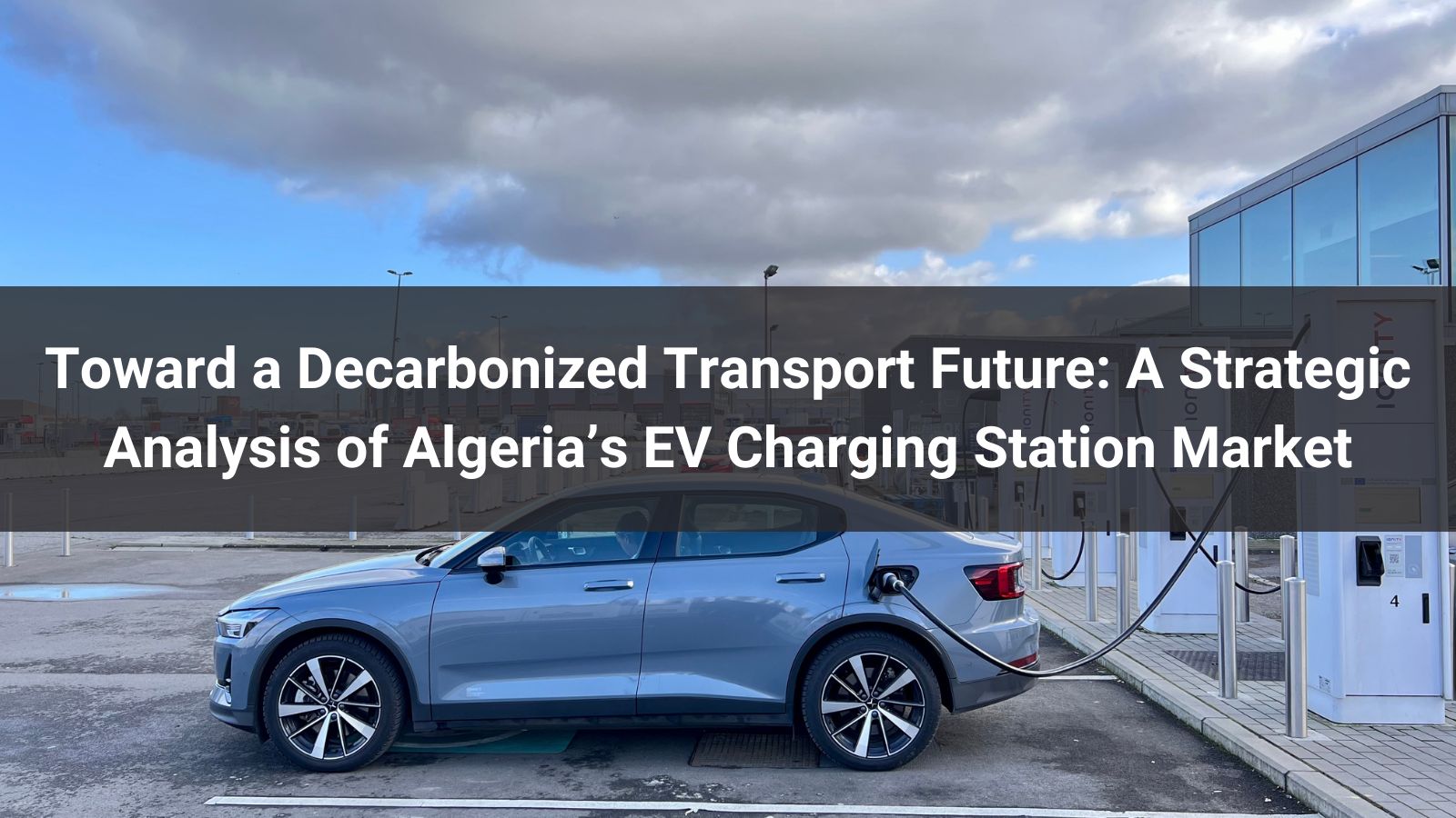 Hacia un futuro del transporte descarbonizado: un análisis estratégico del mercado de estaciones de carga para vehículos eléctricos en Argelia
   