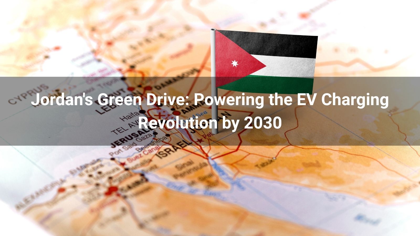 La iniciativa ecológica de Jordania: Impulsando la revolución de la carga de vehículos eléctricos para 2030
   