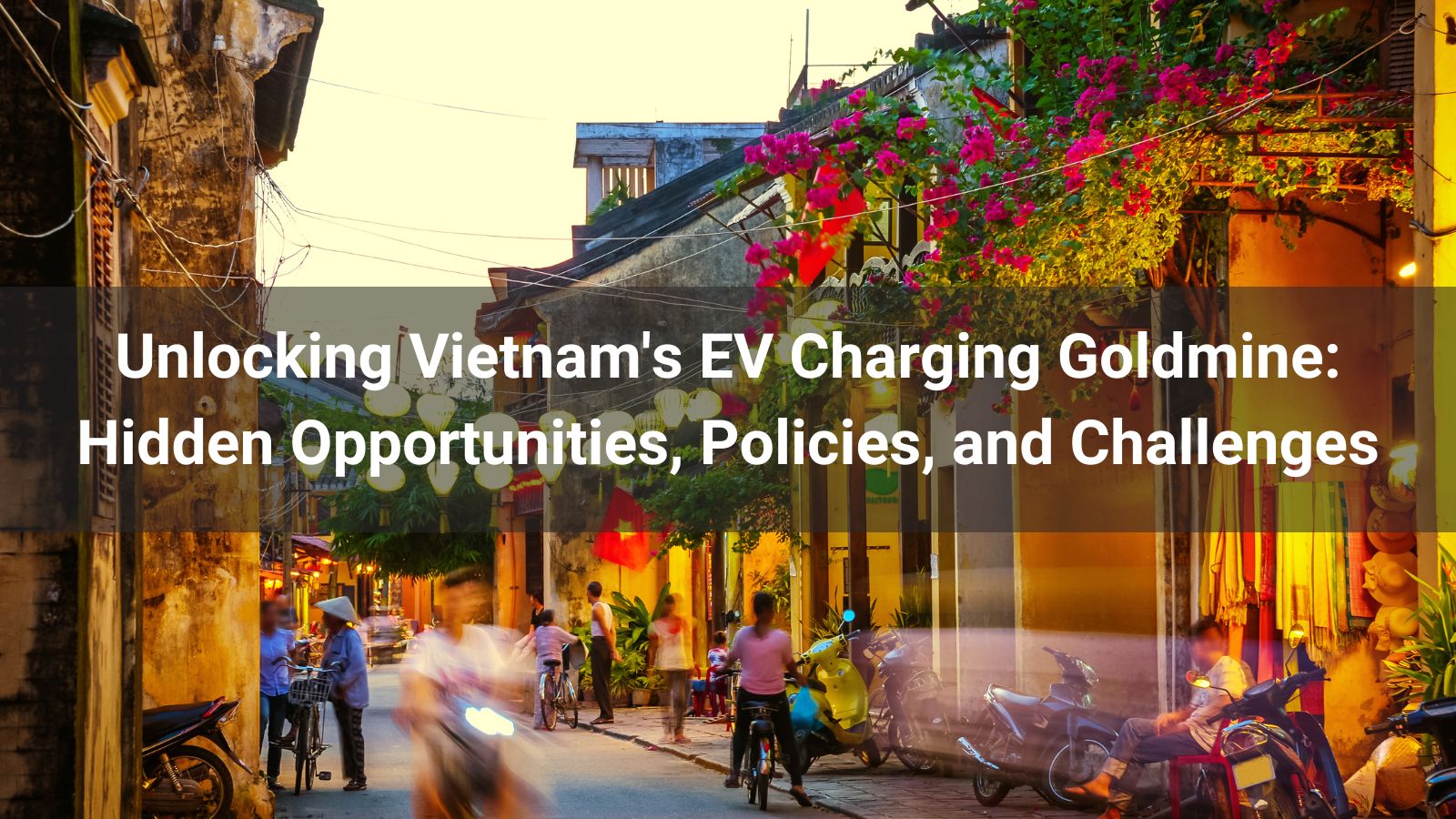 Descubriendo el potencial de Vietnam en la infraestructura de carga para vehículos eléctricos: Oportunidades ocultas, políticas y desafíos
   