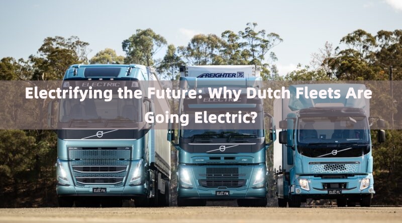 Electrificando el futuro: ¿Por qué las flotas holandesas se están electrificando?
   