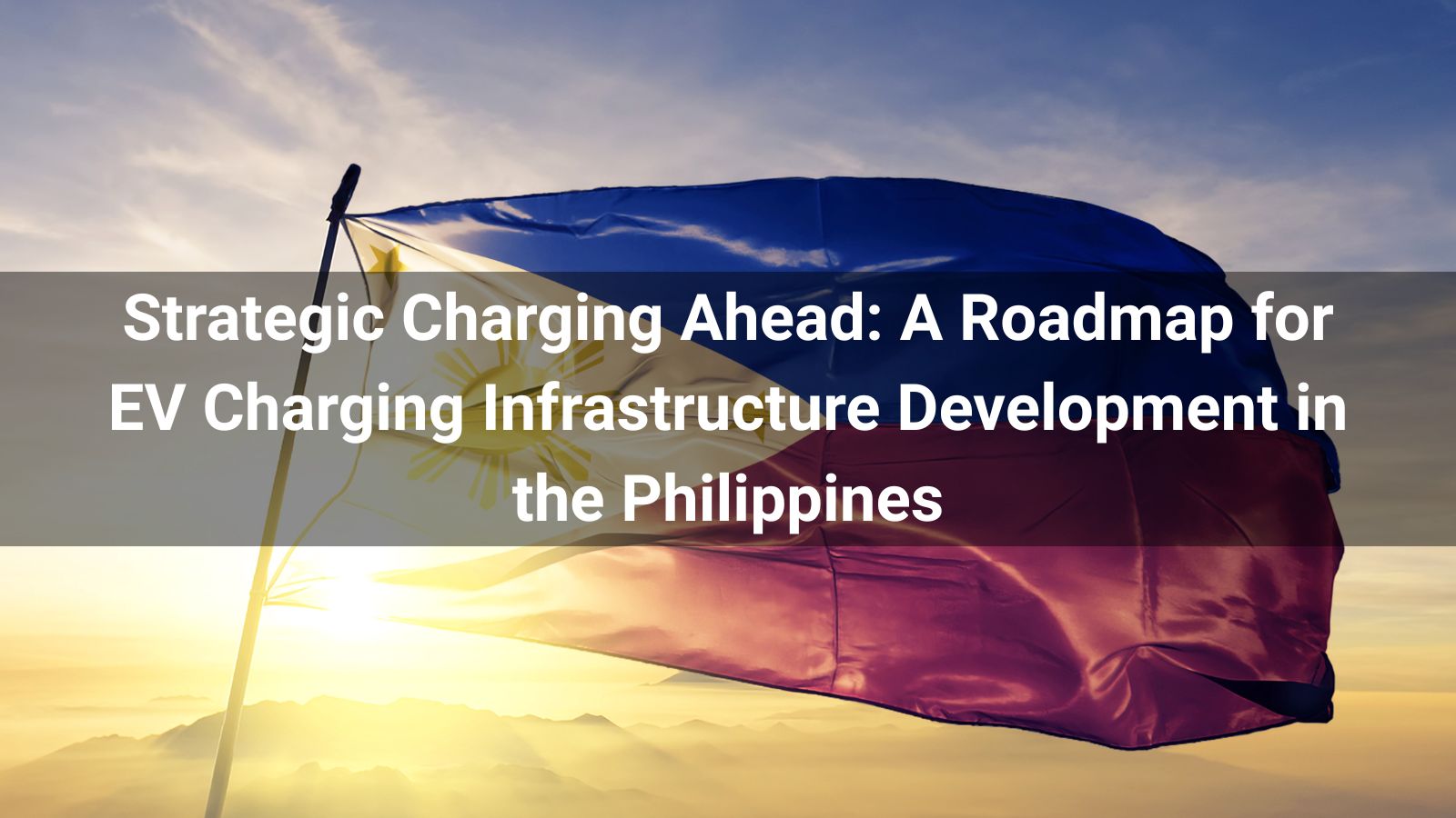 Avances estratégicos en la carga: Una hoja de ruta para el desarrollo de la infraestructura de carga de vehículos eléctricos en Filipinas
   